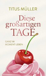 Diese gro&szlig;artigen Tage