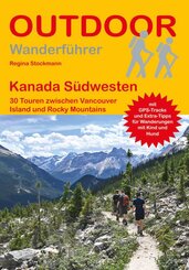 Kanada 30 Touren zwischen Vancouver Island und Rocky Mountains
