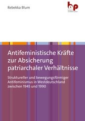 Antifeministische Kr&auml;fte zur Absicherung patriarchaler Verh&auml;ltnisse