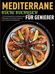 Mediterrane K&uuml;che Kochbuch f&uuml;r Genie&szlig;er