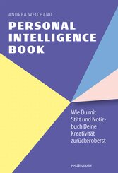 Personal Intelligence Book. Wie Du mit Stift und Notizbuch Deine Kreativit&auml;t zur&uuml;ckeroberst.