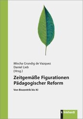 Zeitgem&auml;&szlig;e Figurationen P&auml;dagogischer Reform