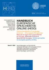 Handbuch Europ&auml;ische Sprachkritik Online (HESO) / Sprachideologien und Sprachkritik. Language Ideologies and Language Criticism. Id&eacute;ologies linguistiques et Sprachkritik. Ideologie linguistiche e Sprachkritik.Jezicne ideologije i jezicna kritika