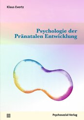 Psychologie der Pr&auml;natalen Entwicklung