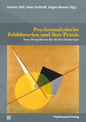 Psychoanalytische Feldtheorien und ihre Praxis
