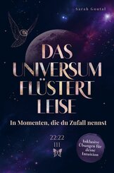 Das Universum fl&uuml;stert leise - In Momenten, die du Zufall nennst