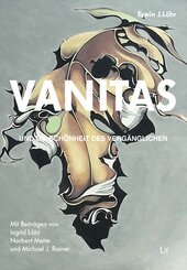 VANITAS - und die Sch&ouml;nheit des Verg&auml;nglichen