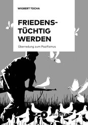 Friedenst&uuml;chtig werden