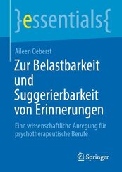 Zur Belastbarkeit und Suggerierbarkeit von Erinnerungen