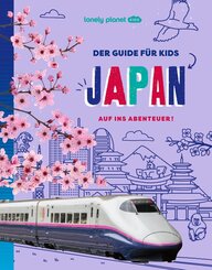 LONELY PLANET Kinderreisef&uuml;hrer Der Guide f&uuml;r Kids Japan