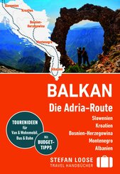 Stefan Loose Reisef&uuml;hrer Balkan, Die Adria-Route. Slowenien, Kroatien, Bosnien und Herzegowina, Montenegro, Albanien