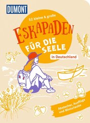 52 kleine & gro&szlig;e Eskapaden in Deutschland - F&uuml;r die Seele