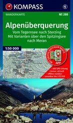 KOMPASS Wanderkarte 288 Alpen&uuml;berquerung, vom Tegernsee nach Sterzing, mit Varianten &uuml;ber den Spitzingsee nach Meran 1:50.000