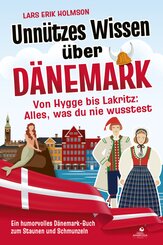 Unn&uuml;tzes Wissen &uuml;ber D&auml;nemark - Von Hygge bis Lakritz: Alles, was du nie wusstest