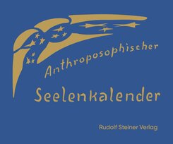 Anthroposophischer Seelenkalender. 52 Wochenspr&uuml;che