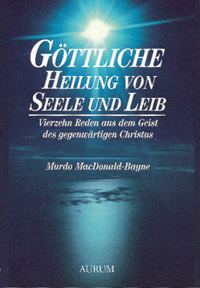 Göttliche Heilung von Seele und Leib - Murdo MacDonald-Bayne, Murdo MacDonald- Bayne, Murdo McDonald-Bayne