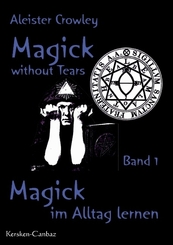 Magick without Tears - Bd.1