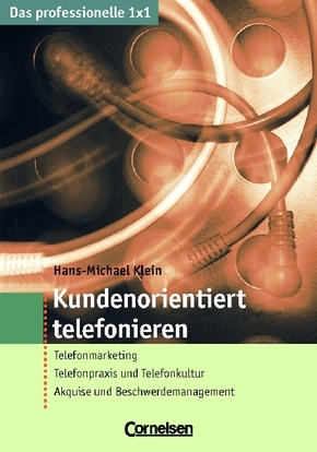 Das professionelle 1 x 1 / Kundenorientiert telefonieren
