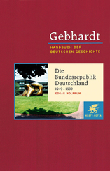Handbuch der deutschen Geschichte: Gebhardt Handbuch der Deutschen Geschichte / Die Bundesrepublik Deutschland (1949-1990); 20. Jahrhundert (1918-2000)