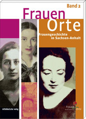 FrauenOrte - Frauengeschichte in Sachsen-Anhalt - Bd.2