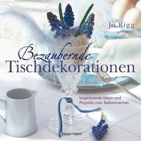 Bezaubernde Tischdekorationen - Jo Rigg