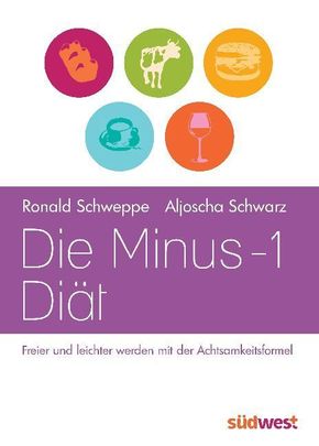 Die Minus-1-Diät - Ronald P. Schweppe, Aljoscha A. Schwarz