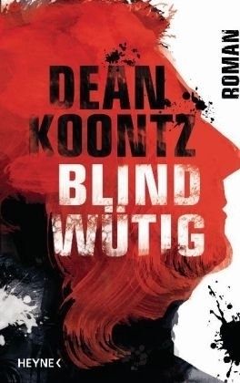 Blindwütig - Dean R. Koontz, Bernhard Kleinschmidt