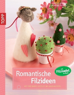 Romantische Filzideen - Heike Roland, Stefanie Thomas
