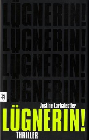 Lügnerin! Aus d. Engl. v. Stier, Kattrin Deutsch - - Justine Larbalestier