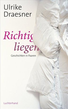 Richtig liegen - Ulrike Draesner