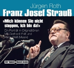 Franz Josef Strauß. "Mich können Sie nicht stoppen, ich bin da!", 2 Audio-CDs