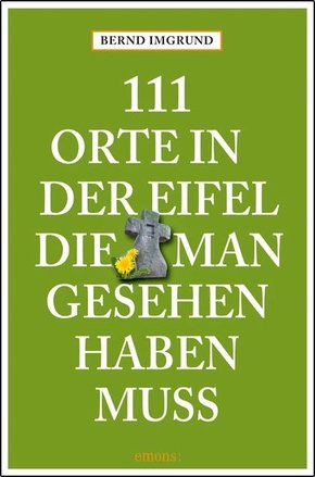 111 Orte in der Eifel, die man gesehen haben muss