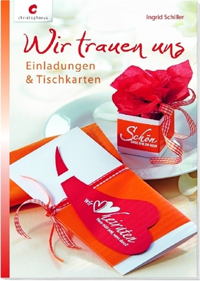 Wir trauen uns - Einladungen & Tischkarten. Mit Vorlagenheft