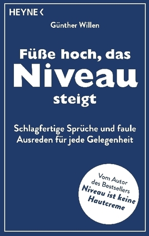 Füße Hoch Das Niveau Steigt Schlagfertige Sprüche Und Ausreden Für Jede Gelegenheit