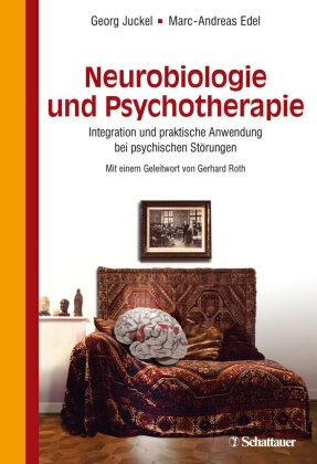 Neurobiologie und Psychotherapie - Georg Juckel, Marc-Andreas Edel
