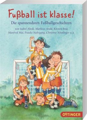 Fußball ist klasse! Die spannendsten Fußballgeschichten