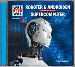 Roboter & Androiden / Supercomputer, 1 Audio-CD - Was ist was Hörspiele