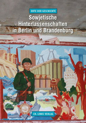 Sowjetische Hinterlassenschaften in Berlin und Brandenburg