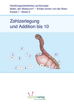 Matto, der Wattwurm: Lernstufe 1 - Modul 2: Zahlzerlegung und Addition bis 10