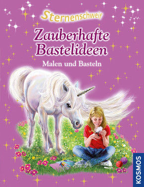 Sternenschweif - Zauberhafte Bastelideen, Malen und Basteln
