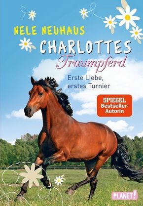 Charlottes Traumpferd - Erste Liebe, erstes Turnier - Nele Neuhaus