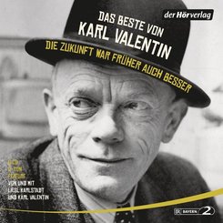 Das Beste von Karl Valentin. Die Zukunft war früher auch besser, 6 Audio-CDs