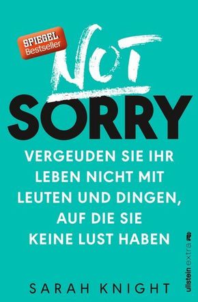 Not Sorry - Vergeuden Sie Ihr Leben nicht mit Leuten und Dingen, auf die Sie keine Lust haben