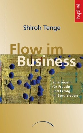 Flow im Business - Shiroh Tenge, Toshi T. Doi, Keiko Nimura-Eckert