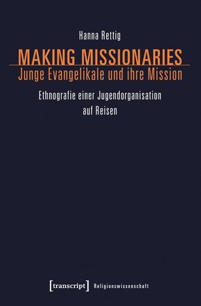 Making Missionaries - Junge Evangelikale und ihre Mission