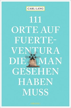 111 Orte auf Fuerteventura, die man gesehen haben muss