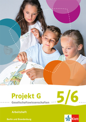 Projekt G Gesellschaftswissenschaften, Ausgabe Berlin, Brandenburg Grundschule (2017): 5./6. Schuljahr, Arbeitsheft