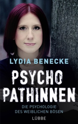 Psychopathinnen - Die Psychologie des weiblichen Bösen