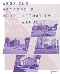 Wege zur Metropole Ruhr - Heimat im Wandel