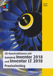 3D-Konstruktionen mit Autodesk Inventor 2018 und Inventor LT 2018